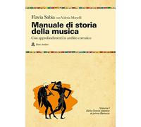 Manuale di storia della musica. Con approfondimenti in ambito coreutico. Per le Scuole superiori. Con e-book. Con espansione online. Dalla Grecia classica al primo Barocco (Vol. 1)