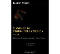 Manuale di storia della musica. L'Ottocento: la musica strumentale e il teatro dell'opera (Vol. 3)