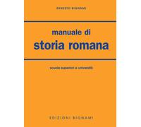 Manuale di storia romana. Per le Facoltà di lettere - Bignami Ernesto