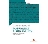 Manuale di story editing. Scrivere e riscrivere film e serie tv