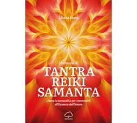 LIBRO MANUALE DI TANTRA REIKI SAMANTA - LIBERA LA SESSUALITÀ - LILIANA COZZA