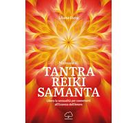 LIBRO MANUALE DI TANTRA REIKI SAMANTA - LIBERA LA SESSUALITÀ - LILIANA COZZA