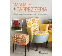 Manuale di tappezzeria. Ediz. illustrata