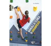 Manuale di tecnica di arrampicata. Dagli schemi motori di base alle tecniche evolute