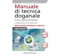 Manuale di tecnica doganale. Tecnica e legislazione doganale