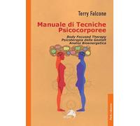 MANUALE DI TECNICHE PSICOCORPOREE. BODY FOCUSED THERAPY, PSICOTERAPIA DELLA GEST