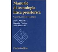Manuale di tecnologia litica preistorica. Concetti, metodi e tecniche