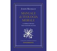 Manuale di teologia morale. Vol. 3: I doveri morali della vita terrena