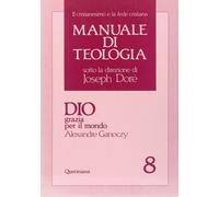 Manuale di teologia. Vol. 8: Dio grazia per il mondo - 1988 - Que