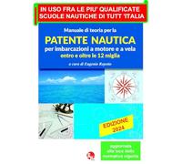 Manuale di teoria per la patente nautica per imbarcazioni a motore e a vela. Entro e oltre le 12 miglia