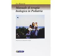 Libri Ivo Bianchi - Manuale Di Terapia Biologica In Pediatria