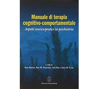 Manuale di terapia cognitivo-comportamentale. Aspetti teorico-pratici in psichia