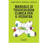 Manuale di tossicologia clinica per il pediatra - Ponticiello Eduardo, Vit...