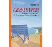 Manuale di training autogeno in 12 passi. La bellezza del respiro e la competenza clinica psicocorporea