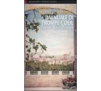 Manuale di trompe-l'oeil. Tecniche della pittura d'inganno