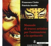 Manuale di trucco artistico per l'animazione e lo spettacolo