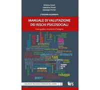 Manuale di valutazione dei rischi psicosociali. Linee guida e strumenti d'indagine
