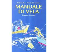 Manuale di vela. Guida per immagini