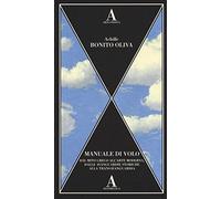 Manuale di volo. Dal mito greco all'arte moderna, dalle avanguardie storiche alla transavanguardia