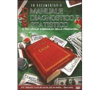 Manuale diagnostico statistico (DSM). Il più letale imbroglio della psichiatria. DVD