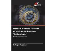 Manuale didattico (raccolta di test) per la disciplina "Culturologia": Per tutti i programmi educativi