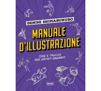 Manuale d'illustrazione. Idee e trucchi per artisti smarriti [Paperback] Shimabu