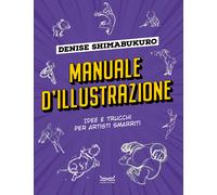 Manuale d'illustrazione. Idee e trucchi per artisti smarriti - Shimabukuro...