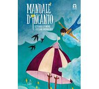 Manuale d'incanto. Ediz. illustrata