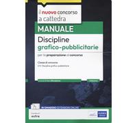 Manuale discipline grafico-pubblicitarie. Manuale per la preparazione al concorso a cattedra per la classe di concorso A10 Discipline grafico-pubblicitarie. Con estensioni online