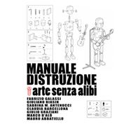 Manuale distruzione: arte senza alibi