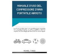 MANUALE D'USO DEL COMPRESSORE D'ARIA PORTATILE AIRMOTO: La tua guida per un gonfiaggio rapido e portatile degli pneumatici ovunque