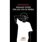 Manuale d'uso per una vita di merda