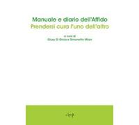Manuale e diario dell'affido. Prendersi cura l'uno dell'altro