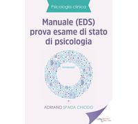 Manuale (EDS) prova esame di Stato di psicologia di Adriano Spada Chiodo, 2019,