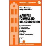 Manuale formulario del condominio. L'amministratore, l'assemblea, il regolamento, le spese, i contratti, i servizi, i centri commerciali. Con CD-ROM