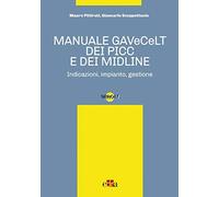 Manuale GAVeCeLT dei PICC e dei Midline. Indicazioni, impianto, gestione