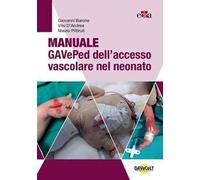 Manuale GAVePed dell'accesso vascolare nel neonato - Barone Giovanni, D'An...