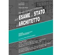 Manuale-guida per l'abilitazione all'esame di stato di architetto. Ediz. per la scuola