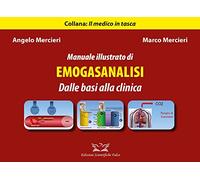 Manuale illustrato di emogasanalisi. Dalle basi alla clinica. Ediz. illustrata