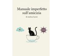 Manuale imperfetto sull'amiczia
