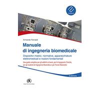 Manuale ingegneria biomedicale. Dispositivi medici, normative, apparecchiature elettromedicali e nozioni fondamentali