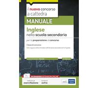 INGLESE NELLA SCUOLA SECONDARIA. MANUALE PER LA PREPARAZIONE AL CONCORSO. EDIZ.