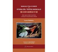 Manuale italo-cinese di Storia del teatro musicale. Dalle origini al teatro mozartiano. Ediz. italiana e cinese
