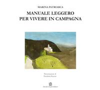 Manuale leggero per vivere in campagna - Patriarca Marina