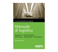 MANUALE DI LOGISTICA - VIGNATI GIANFRANCO (Curatore) - HOEPLI