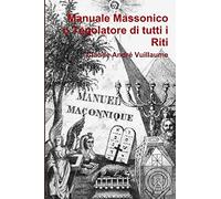Manuale massonico o Tegolatore di tutti i Riti
