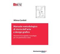 Manuale metodologico di storia dell'arte e design grafico. Elementi di iconografia e iconologia per una grammatica visiva