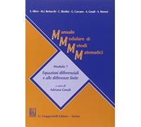 Manuale modulare di metodi matematici. Modulo 7. Equazioni differenziali e alle differenze finite