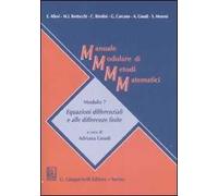 Manuale modulare di metodi matematici. Modulo 7. Equazioni differenziali e alle differenze finite