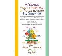 Libri Bertaina Ivo - Manuale Molto Pratico Di Agricoltura Biodinamica. Per Agric